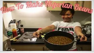 HOW TO MAKE NIGERIAN BEANS | FADA