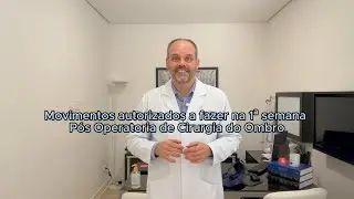 9. Pós Operatório - Movimentos autorizados a fazer na 1ª semana após cirurgia do ombro.