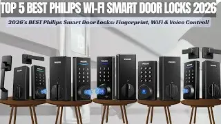 Top 5 Best Philips Wi-Fi Smart Door Locks 2026! (Keyless Entry Review)