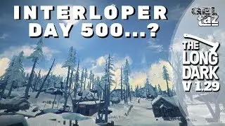 The Long Dark - Interloper Day 500...?