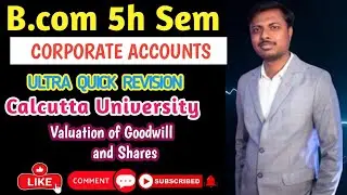 Part-8: Ultra Quick Revision | Valuation of Goodwil | B.Com 5th Sem || Corporate Accounting ||