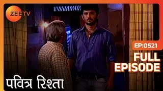 PAVITRA RISHTA - Full Ep - 521 - Archana, Manav, Savita, Sulochana, Arjun, Purvi - Zee TV