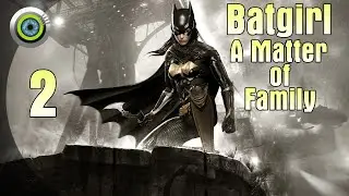 &laquo;Batgirl: A Matter of Family&raquo; | Batman: Arkham Knight | - #2 (Прохождение DLC) Без комментариев