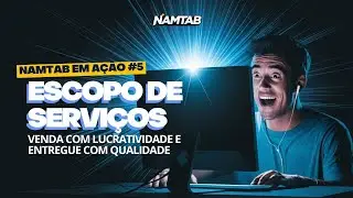 NAMTAB EM A&Ccedil;&Atilde;O #5 - ESCOPO DE SERVI&Ccedil;OS