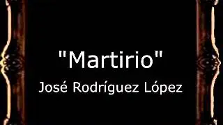 Martirio - José Rodríguez López [BM]