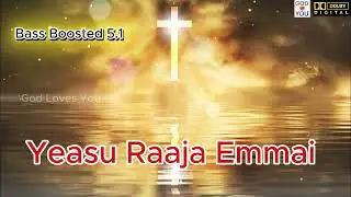 Yeasu Raaja Emmai Aalum | ஏசு ராஜா எம்மை ஆளும் | Christian Song| Bass Boosted 5.1 Dolby Song