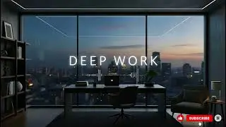 Deep Work Music for Clean Focus | Calm, Clear, and Productive