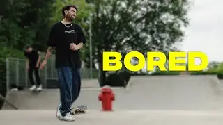 I'm Bored of Skateboarding
