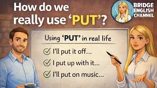 How to Use “PUT” in Real Life | Put Off, Put On, Put Up With & More Learn Naturally 