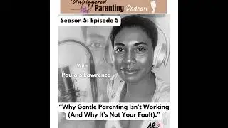 Why Gentle Parenting Isn't Working (And Why It's Not Your Fault)