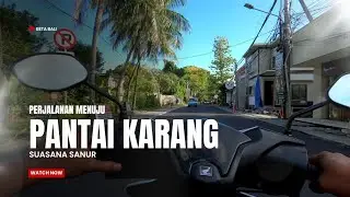 SUASANA PERJALANAN KE PANTAI KARANG | DENPASAR BALI