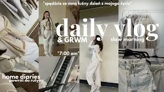 daily vlog & GRWM - spędźcie ze mną dzień z mojego życia! *powr&oacute;t do rutyny, slow morning & zakupy*