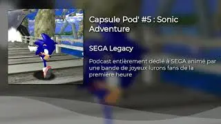 Capsule Pod #5 : Sonic Adventure (avec PuNkY)