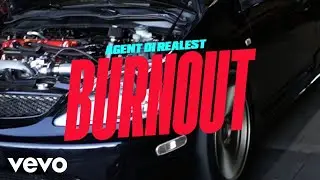 AGENT DI REALEST - Burnout (Official Music Video)