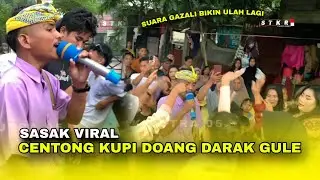 SASAK VIRAL CENTONG KUPI DOANG DARAK GULE BIKIN HEBOH PENONTON LAGI || GAZALI ALBA 05