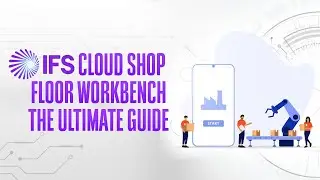 IFS Cloud Shop Floor Workbench Explained | Real-Time Tracking & Automation