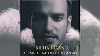 Meharbaan | Usman Ali Raees | Ft. Hassan Ali