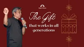 CHRISTMAS AT RISEN | THE GIFT THAT WORKS IN ALL GENERATIONS | JIM DETERA
