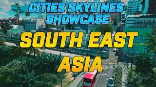The GREATEST South East Asian Cities Skylines Builds - City Showcase (SEA)