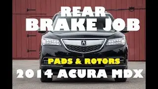 REAR Brake Pad & Rotor Replacement - 2014 Acura MDX