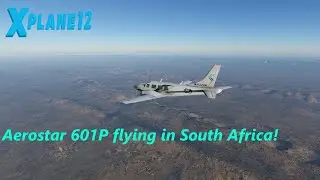 XP12.2b4 Avia71 Aerostar 601P, Flying in S. Africa FABW-FAEL