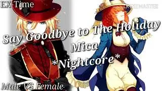 Say Goodbye To The Holiday ~Mica~ *Nightcore* Male Vs Female