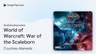 World of Warcraft: War of the Scaleborn: War of&hellip; by Courtney Alameda &middot; Audiobook preview