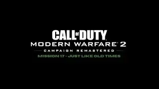 Call of Duty: Modern Warfare 2 Campaign Remastered | Mission 17 &ndash; Just Like Old Times | PC 60FPS 4K