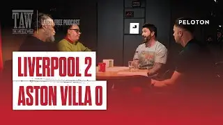Liverpool 2 Aston Villa 0 | The Anfield Wrap
