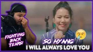 SO HYANG Reaction I WIll Always Love You (WOW!! EMOTIONAL!) | Dereck Reacts