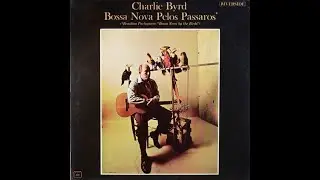 Charlie Byrd &bull; Bossa Nova Pelos Passaros &bull; Side 1 (Vinyl, LP, Album)