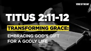 Titus 2:11-12/Bible verse of the day