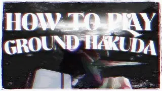 Руководство игрока по игре Top Ground Hakuda после ослабления...| TYPE SOUL