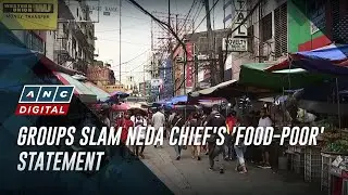Groups slam NEDA chief's 'food-poor' statement | ANC