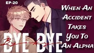BYE BYE Chapter-20 Ex - Encounter | BL Manga | Omegaverse | Explanation
