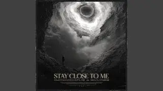 Stay Close To Me