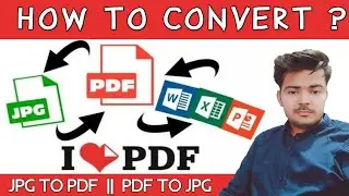 How to Convert JPG to PDF || PDF to JPG || I Love PDF || Easily Explained