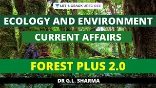 Forest Plus 2.0 - Current Affairs - Environmental and Ecology | Crack UPSC CSE/IAS