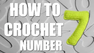 Crochet Number 7 in 3D | Detailed Step by Step Tutorial