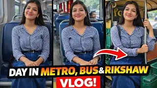 A Day in Metro, Bus & Rikshaw | Delhi Local Travel Vlog  🚍🚇🛺