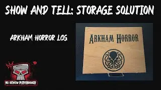 Episode 3-Show and Tell-Storage Solution-Arkham Horror LCG