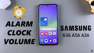 How To Change Alarm Volume On Samsung Galaxy A26/A36/A56