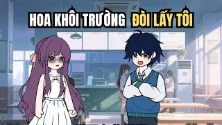 Full Version || Hoa Khôi Trường Nói Muốn Làm Vợ Tôi|| Zin Vietsub