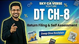 CA Inter | DT | Deep Dive Revision | CHP 8 - Return Filing | For J26 & M26 | Sky CA Verse