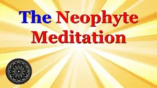 What's up with the Neophyte Meditation?