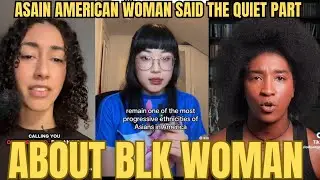 Asian American Woman Says the Quiet Part Out Loud About B|ack  Women &mdash; Internet Explodes