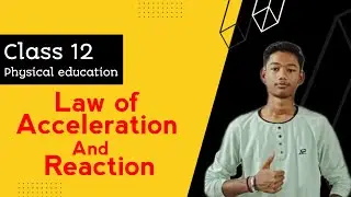 Law of acceleration | Law of reaction | Class 12 physical education