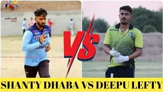 SHANTY DHABAN VS DEEPU LEFTY || Deepu Lefty Batting