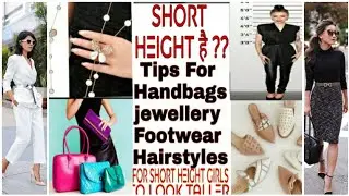 Tips for short height girls!  Fashion Essential tips for short girls#Footwear#Handbags#Jwellery