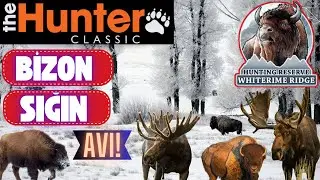 The Hunter Classic -- Whiterime Ridge -- Bizon ve sığın geyiği avı!!!